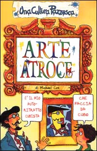 Arte atroce. Ediz. illustrata