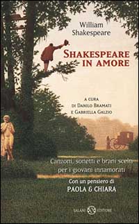 Shakespeare in amore. Canzoni, sonetti e brani scelti per i giovani innamorati. Testo inglese a fronte