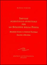 Impulsi scientifico-spirituali per lo sviluppo della fisica. Vol. 2: Secondo corso di scienze naturali. Calore e materia