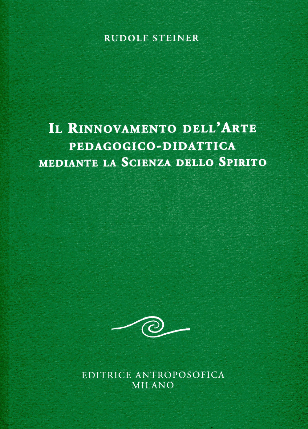 Il rinnovamento dell'arte pedagogico-didattica mediante la scienza dello spirito