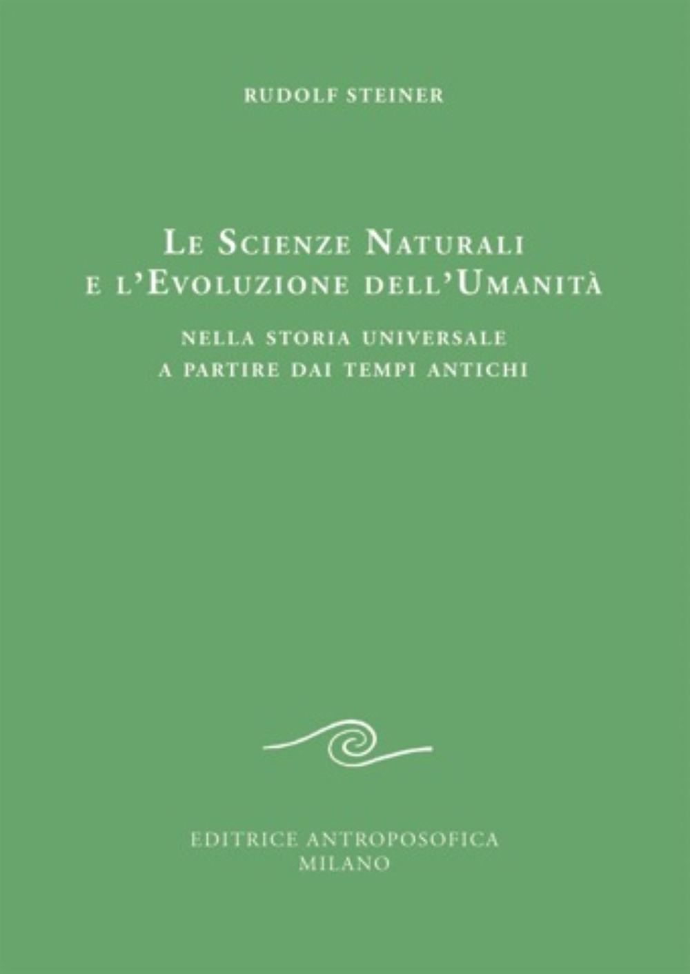 Le scienze naturali e l'evoluzione dell'umanità. Nella storia universale a partire dai tempi antichi