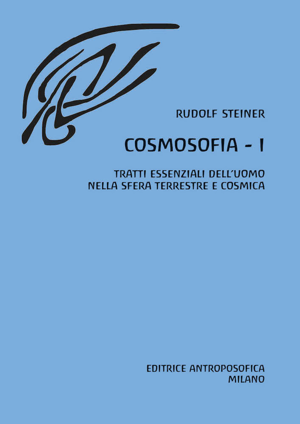 Cosmosofia. Vol. 1: Tratti essenziali dell'Uomo nella sfera terrestre e cosmica