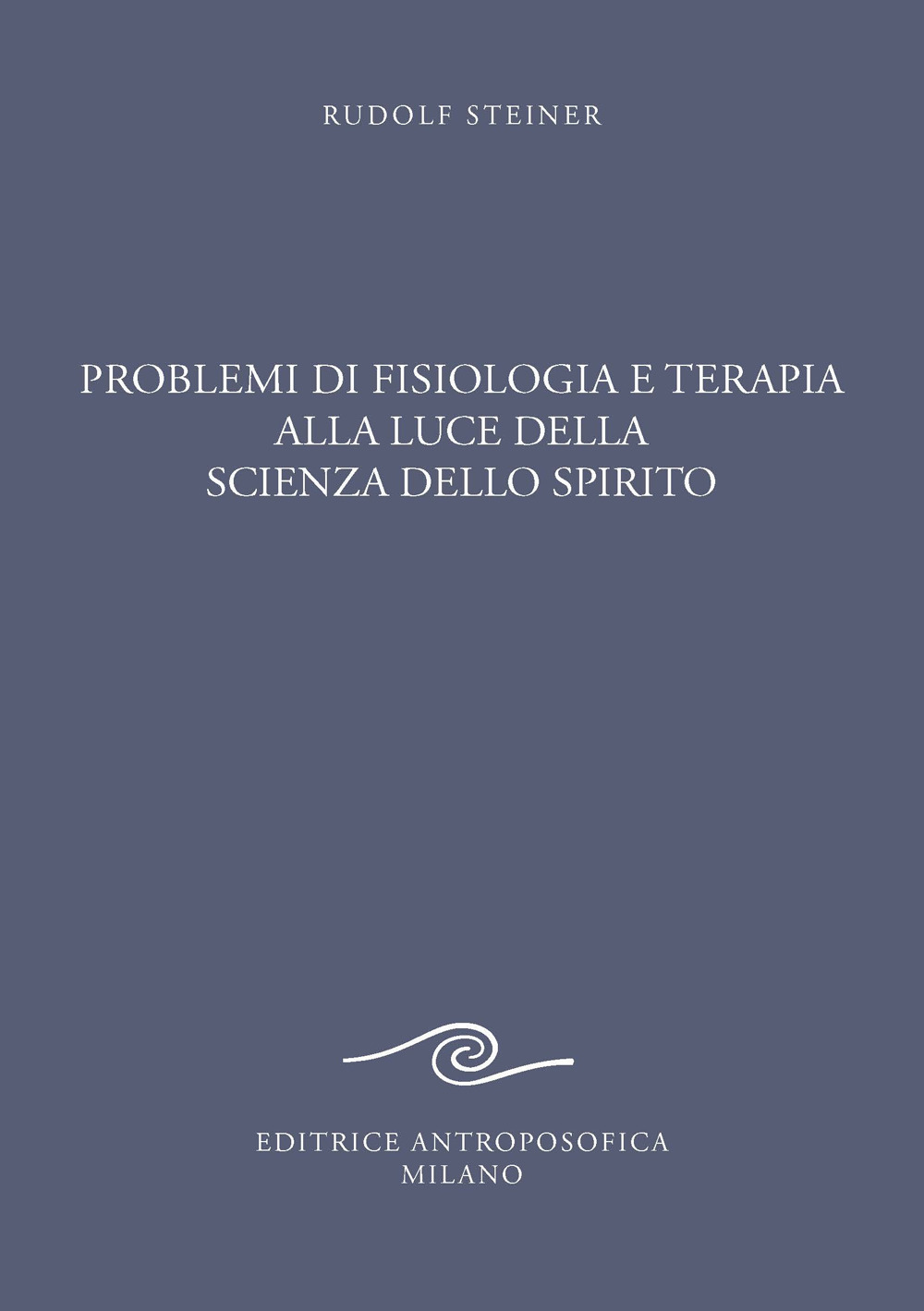 Problemi di fisiologia e terapia alla luce della scienza dello spirito. Tredici conferenze