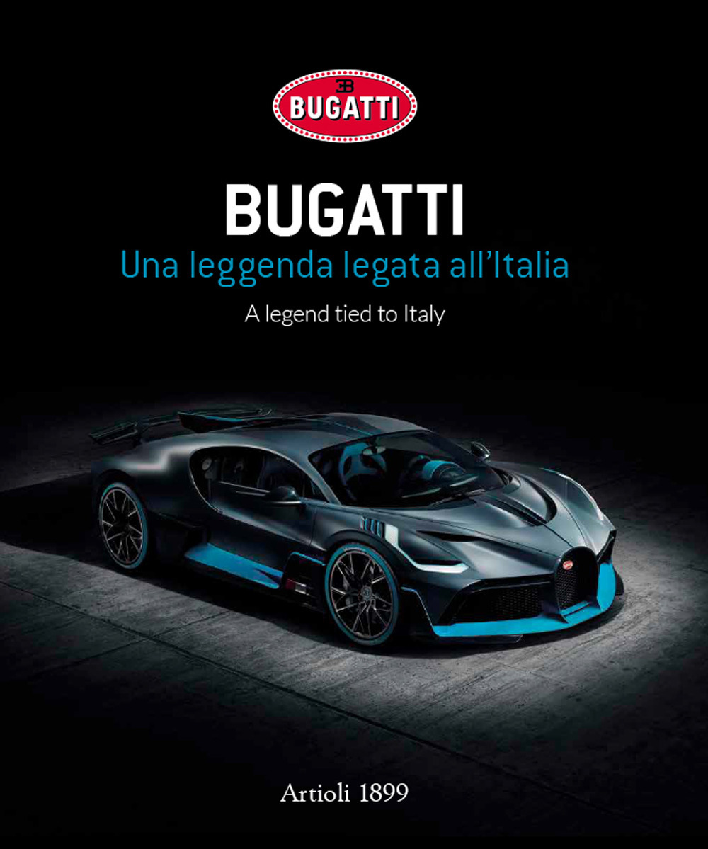 Bugatti. Una leggenda legata all'Italia. Ediz. italiana e inglese