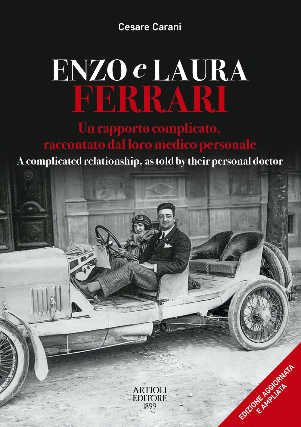 Enzo e Laura Ferrari. Un rapporto complicato, raccontato dal loro medico personale per 15 anni accanto alla celebre coppia. Ediz. italiana e inglese
