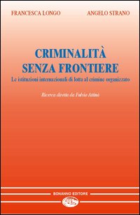 Criminalità senza frontiere. Le istituzioni internazionali di lotta al crimine organizzato