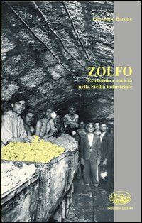 Zolfo. Economia e società nella Sicilia industriale