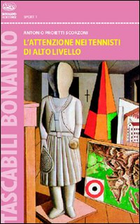 L'attenzione nel tennista di alto livello. Ediz. illustrata
