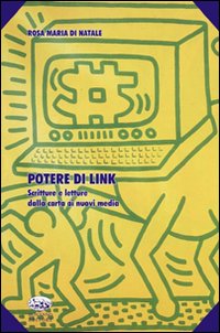 Potere di link. Scritture e letture dalla carta ai nuovi media