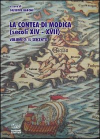 La contea di Modica (secoli XIV-XVII). Vol. 2: Il Seicento