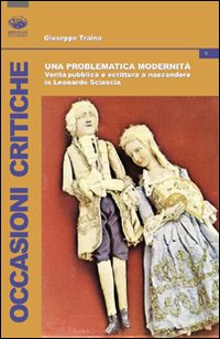 Una problematica modernità. Verità pubblica e scrittura a nascondere in Leonardo Sciascia