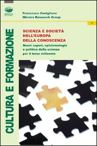 Scienza e società nell'Europa della conoscenza. Nuovi saperi, epistemologia e politica della scienza per il terzo millennio