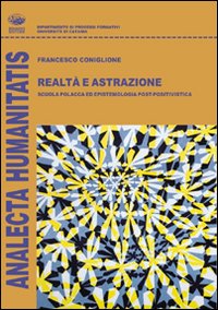 Realtà e astrazione. Scuola polacca ed epistemiologia post-positivistica