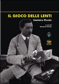 Il gioco delle lenti. Casimiro Piccolo. Ediz. illustrata