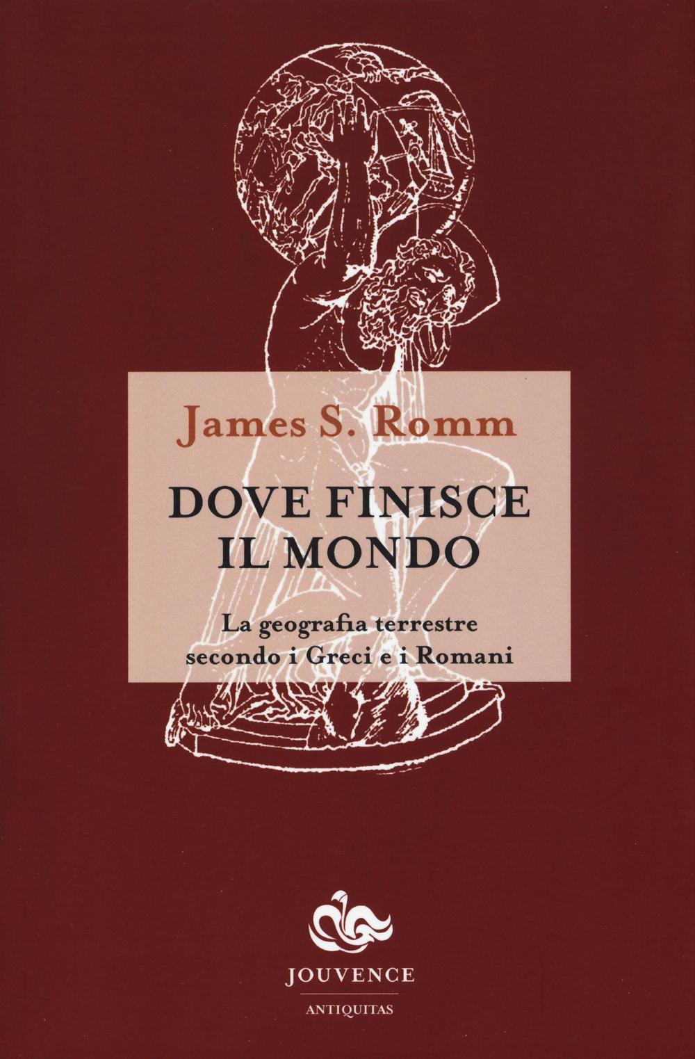 Dove finisce il mondo. La geografia terrestre secondo i Greci e i Romani