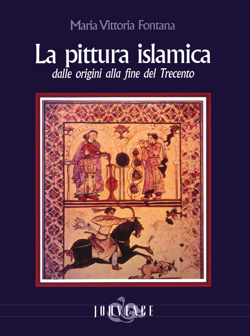 La pittura islamica dalle origini alla fine del Trecento. Ediz. illustrata
