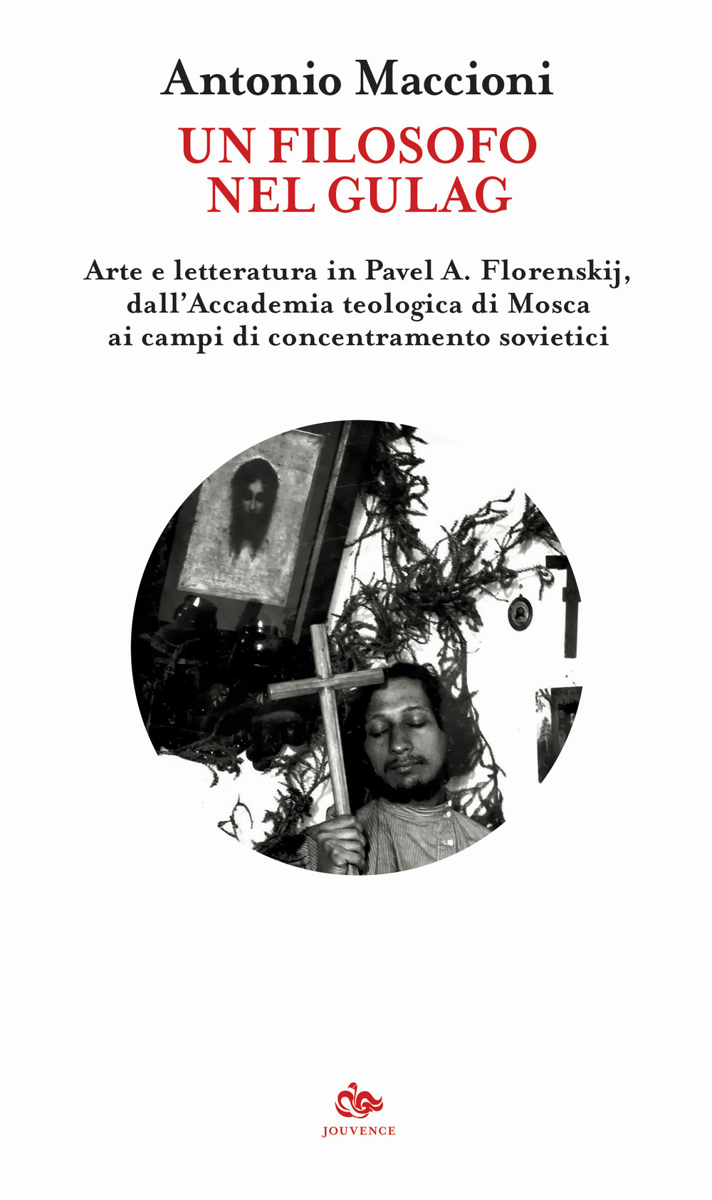 Un filosofo nel gulag. Arte e letteratura in Pavel A. Florenskij, dall'Accademia teologica di Mosca ai campi di concentramento sovietici