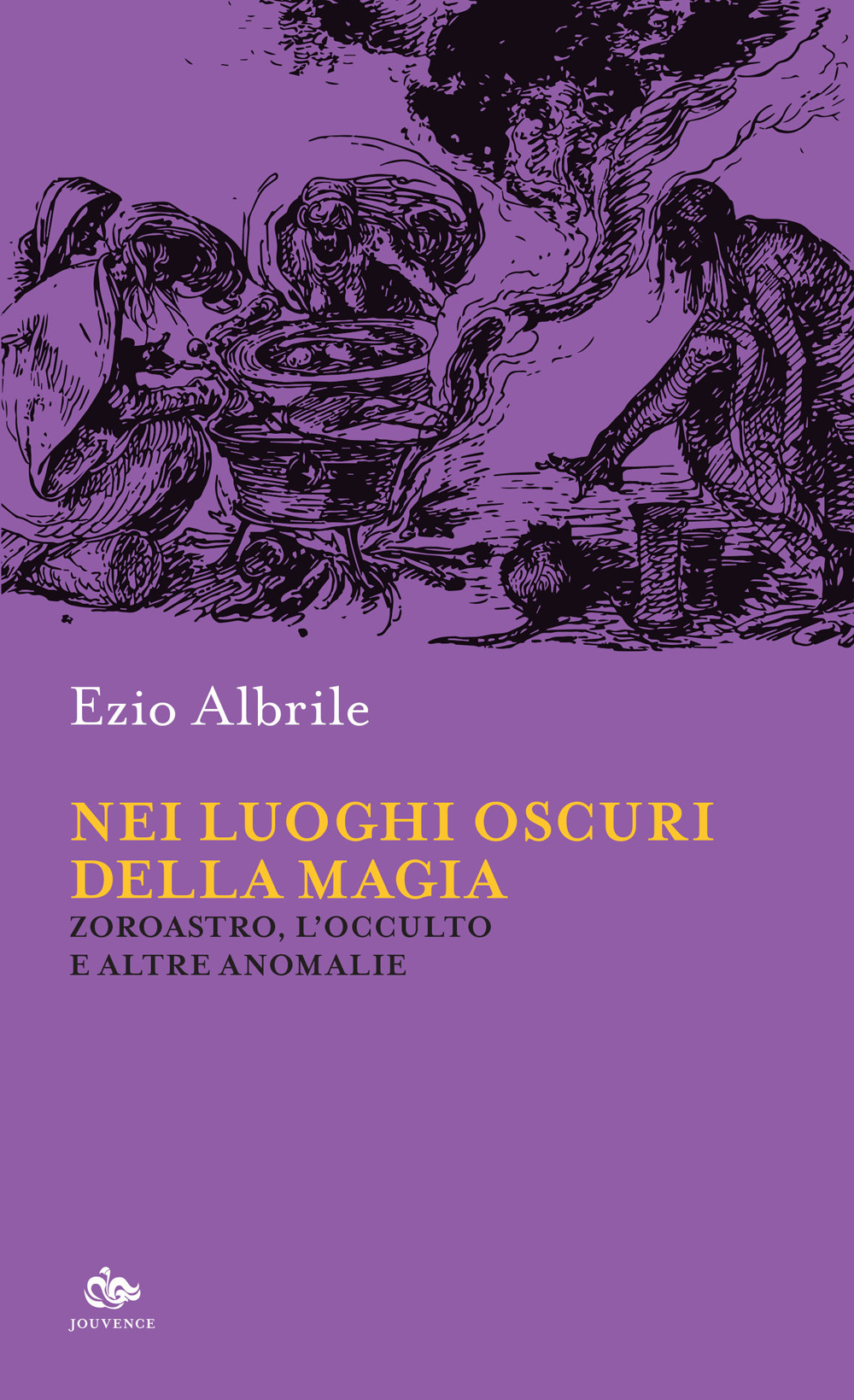 Nei luoghi oscuri della magia. Zoroastro, l'occulto e altre anomalie