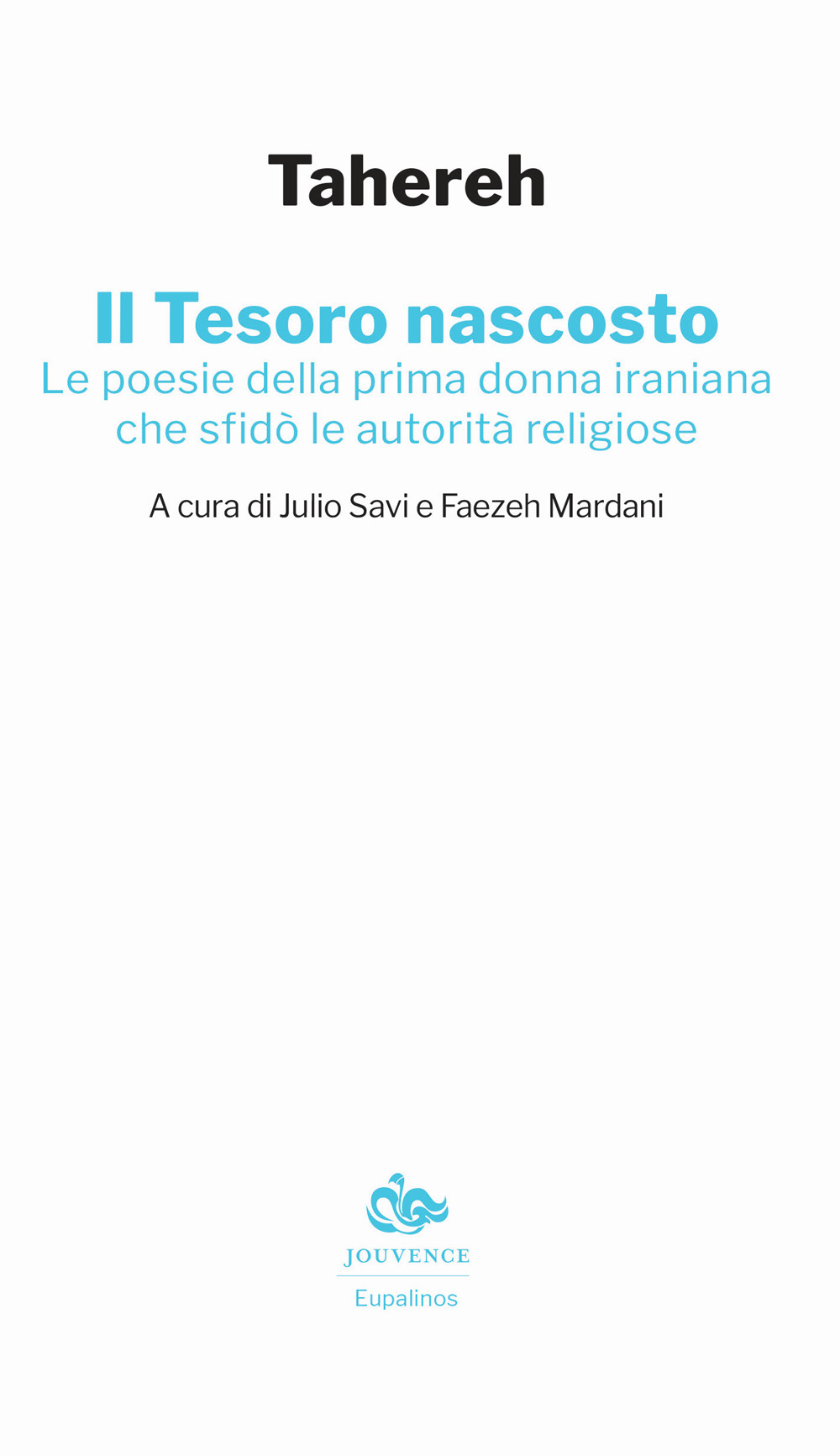 Il tesoro nascosto. Le poesie della prima donna iraniana che sfidò le autorità religiose