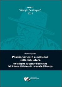 Posizionamento e missione della biblioteca. Un'indagine su quattro biblioteche del sistema bibliotecario comunale di Perugia