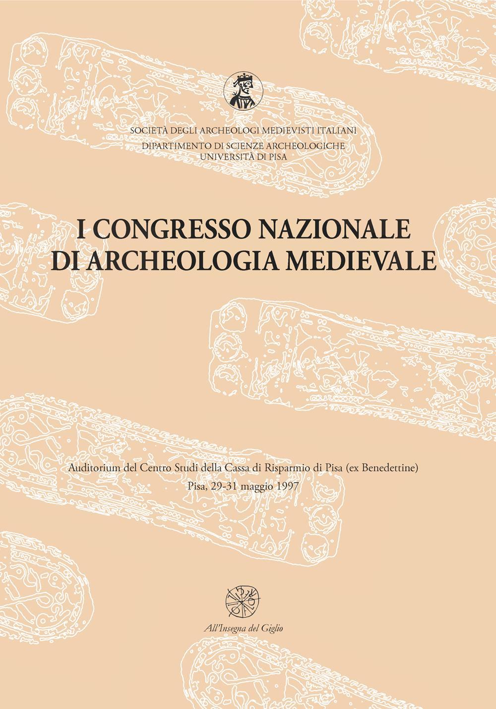 Atti del 1° Congresso nazionale di archeologia medievale (Pisa, 29-31 maggio 1997)