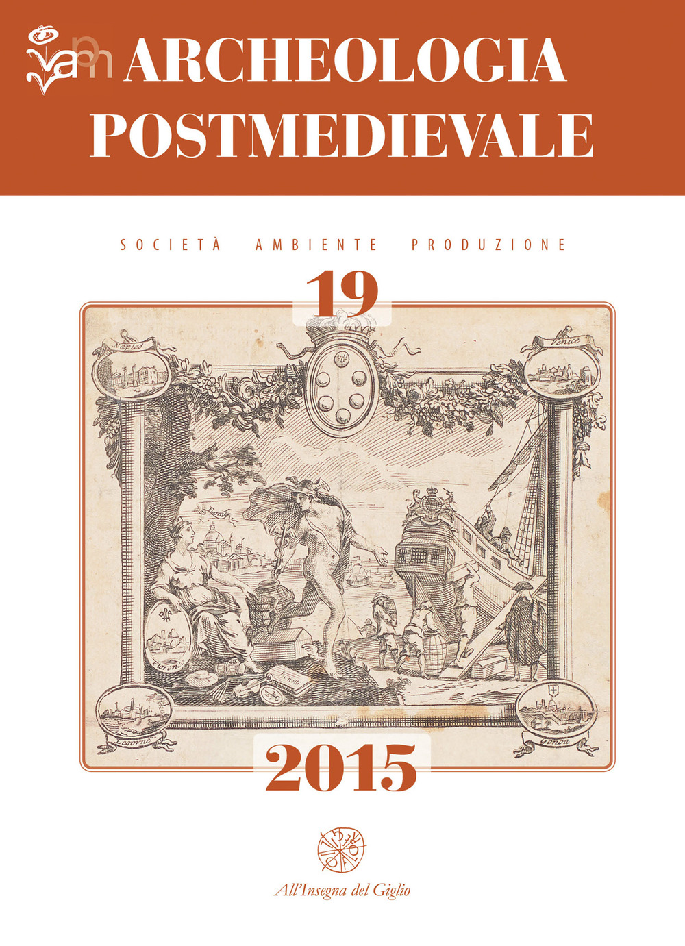 Archeologia postmedievale. Società, ambiente, produzione. Ediz. italiana e inglese (2015). Vol. 19: Gran Bretagna e Italia tra Mediterraneo e Atlantico: Livorno 'un porto inglese'