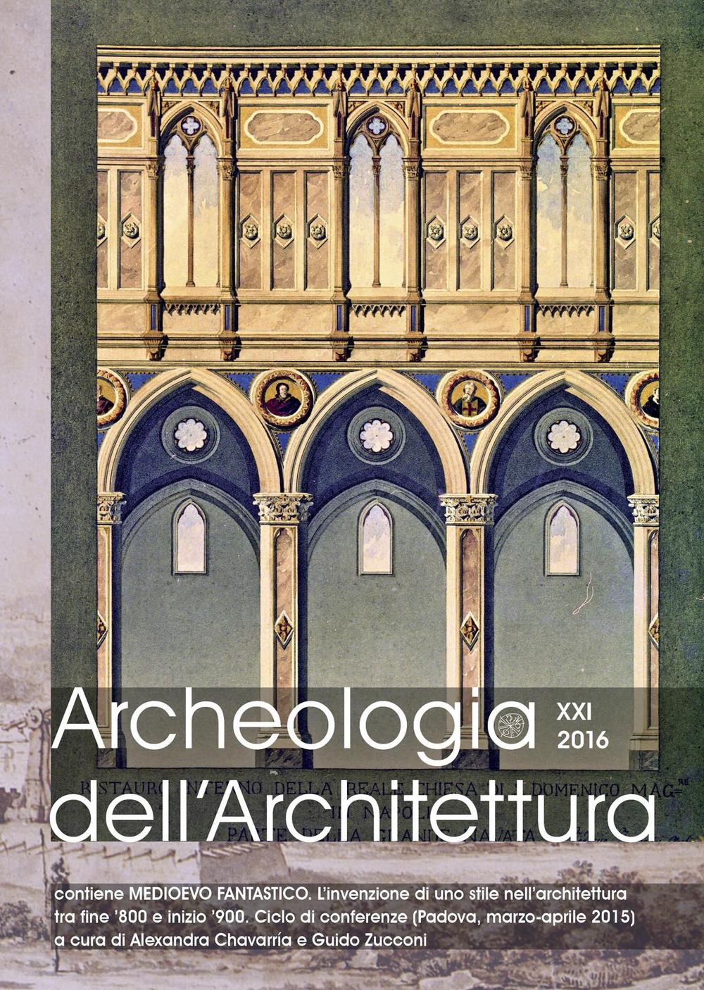 Archeologia dell'architettura (2016). Ediz. multilingue. Vol. 21