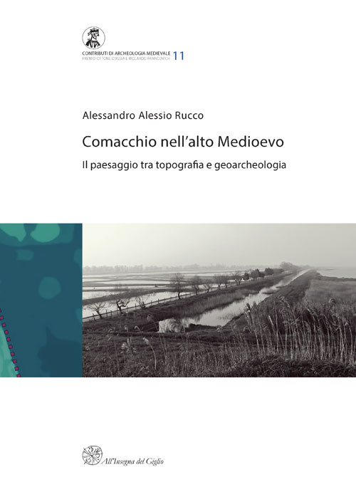 Comacchio nell'alto medioevo. Il passaggio tra topografia e geoarcheologia