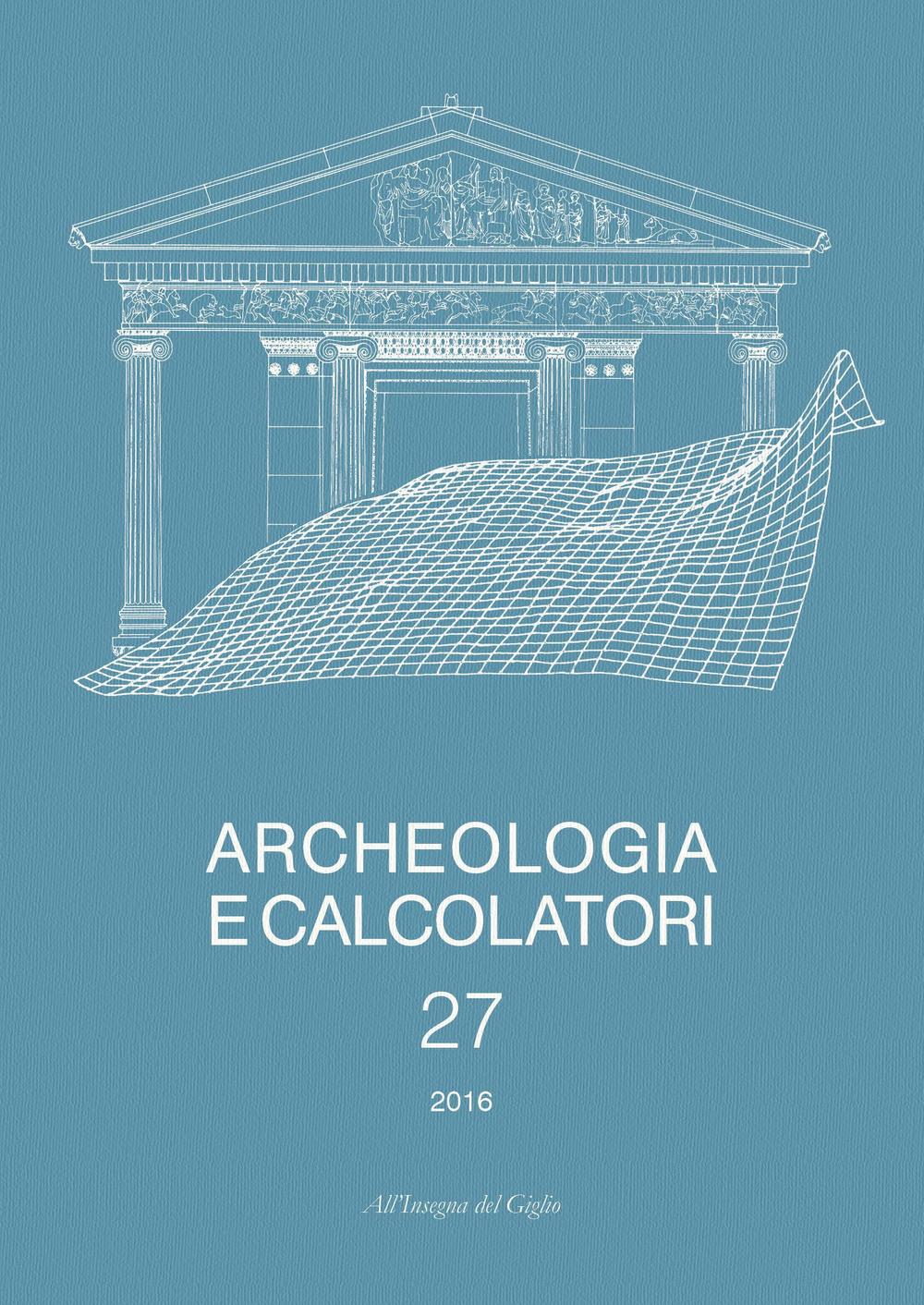 Archeologia e calcolatori  (2016). Vol. 27