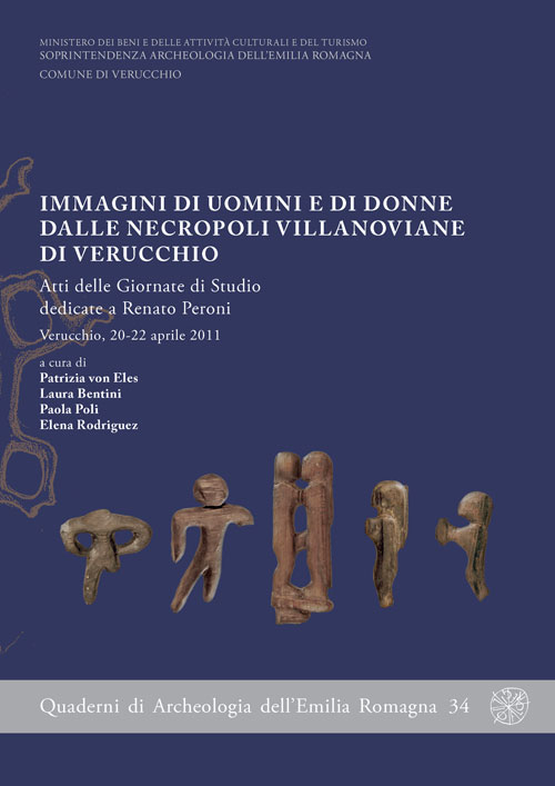 Immagini di uomini e di donne dalle necropoli villanoviane di Verucchio. Atti delle Giornate di studio dedicate a Renato Peroni (Verucchio, aprile 2011). Con DVD