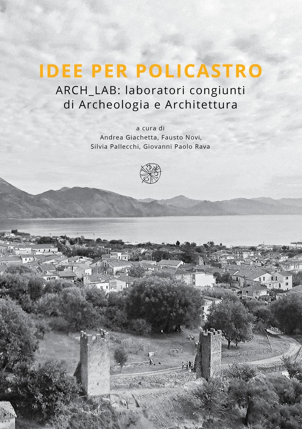 Idee per Policastro. Arch Lab. Laboratori congiunti di archeologia e architettura