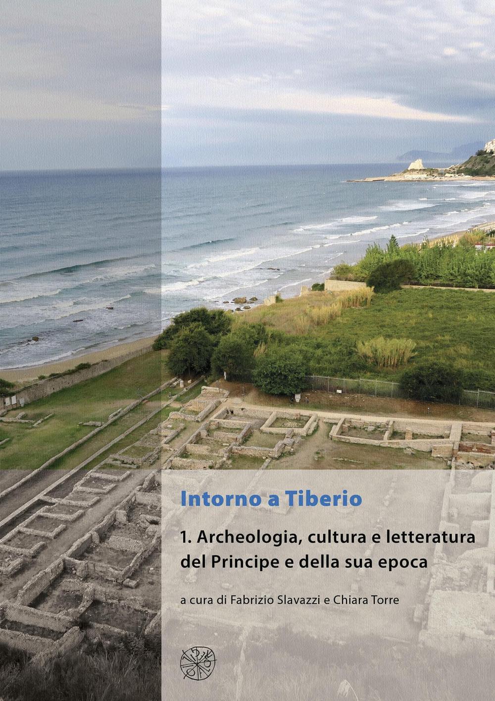 Intorno a Tiberio. Vol. 1: Archeologia, cultura e letteratura del Principe e della sua epoca