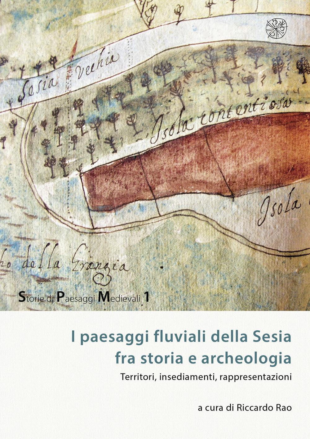 I paesaggi fluviali della Sesia tra storia e archeologia. Territori, insediamenti, rappresentazioni