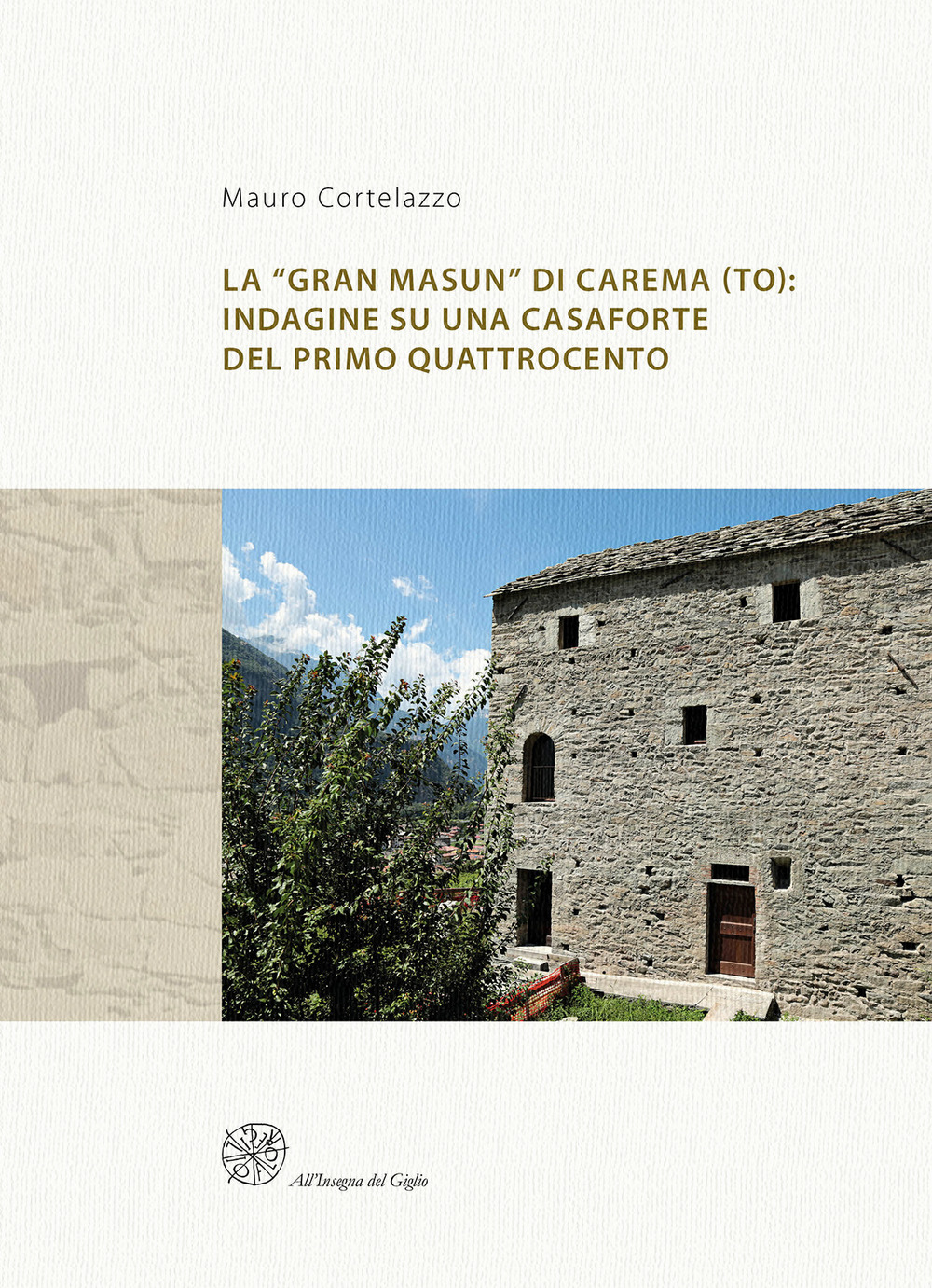 La «Gran Masun» di Carema (TO): indagine su una casaforte del primo Quattrocento. Ediz. italiana e inglese