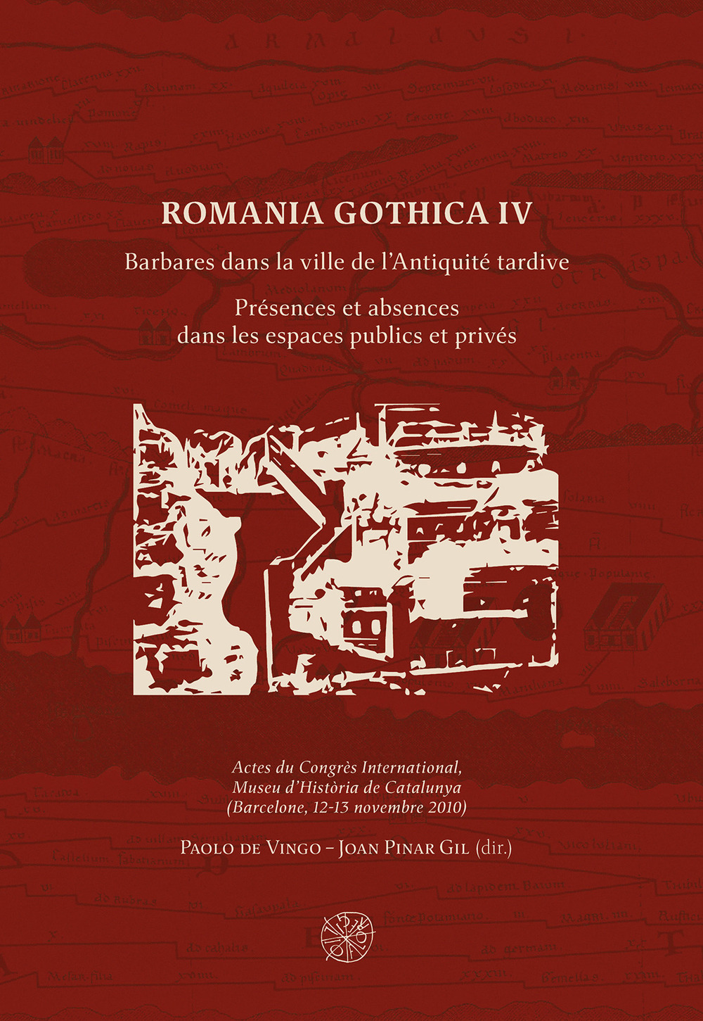 Romania Gothica. Ediz. multilingue. Vol. 4: Barbares dans la ville de l'Antiquité tardive. Présences et absences dans les espaces publics et privés