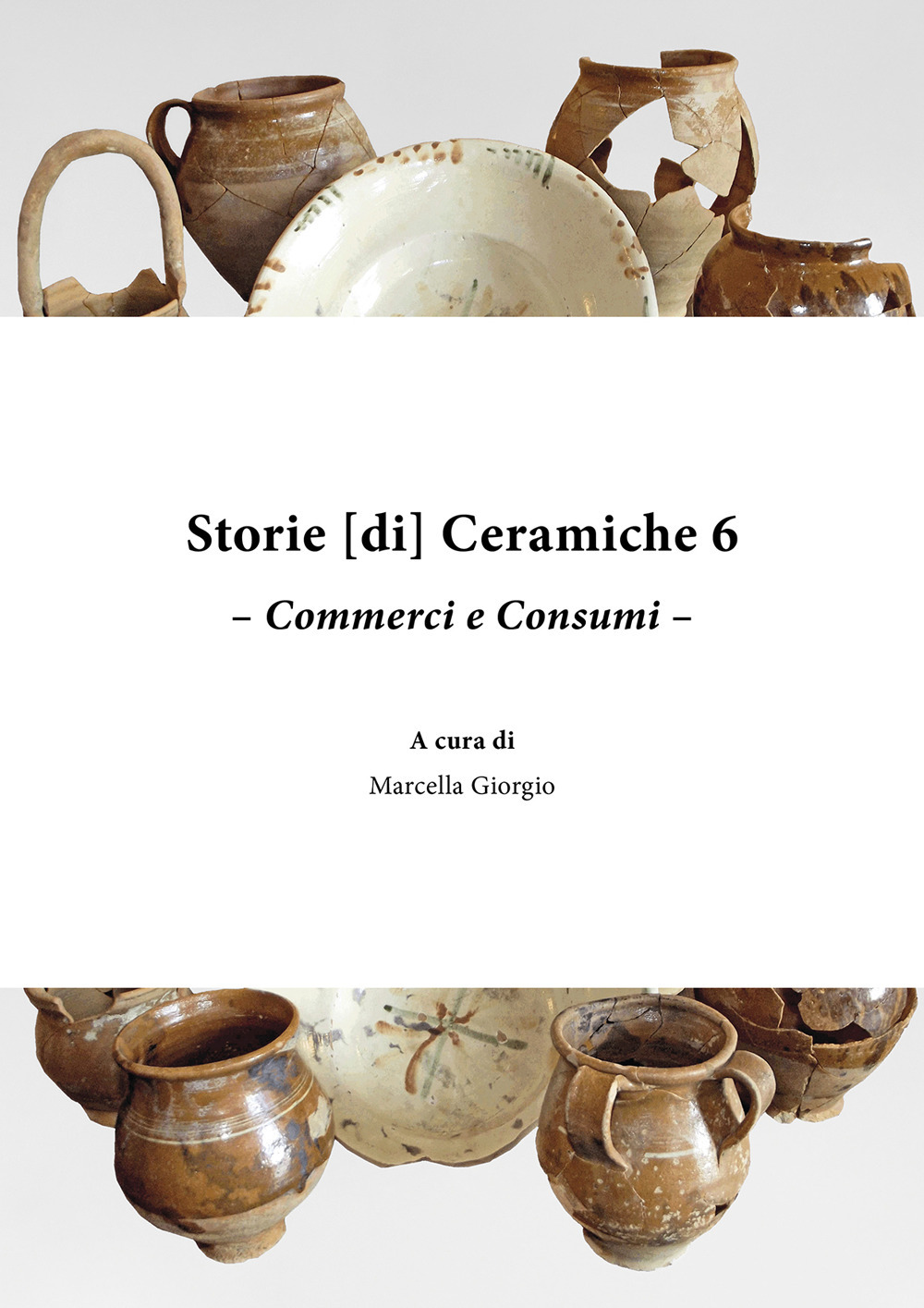 Storie [di] ceramiche. Vol. 6: Commerci e consumi