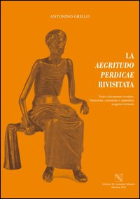 La aegrituto perdicae rivisitata. Testo criticamente riveduto, traduzione, commento e appendice esegetico-testuale. Testo latino a fronte