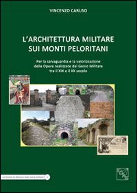 L'architettura militare sui monti Peloritani. Per la salvaguardia e la valorizzazione delle opere realizzate dal genio militare tra il XIX e il XX secolo