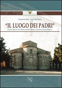 Il luogo dei padri. Santa Maria del patire nella ricerca storica-archeologica. Ediz. illustrata