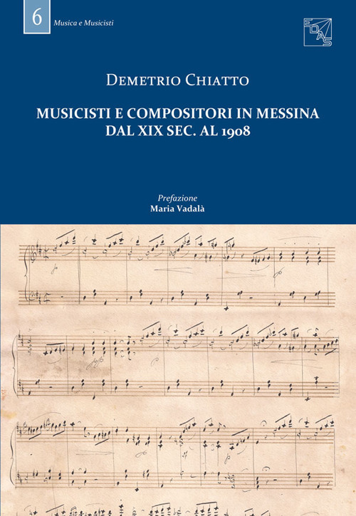 Musicisti e compositori in Messina dal XIX sec. al 1908. Con DVD
