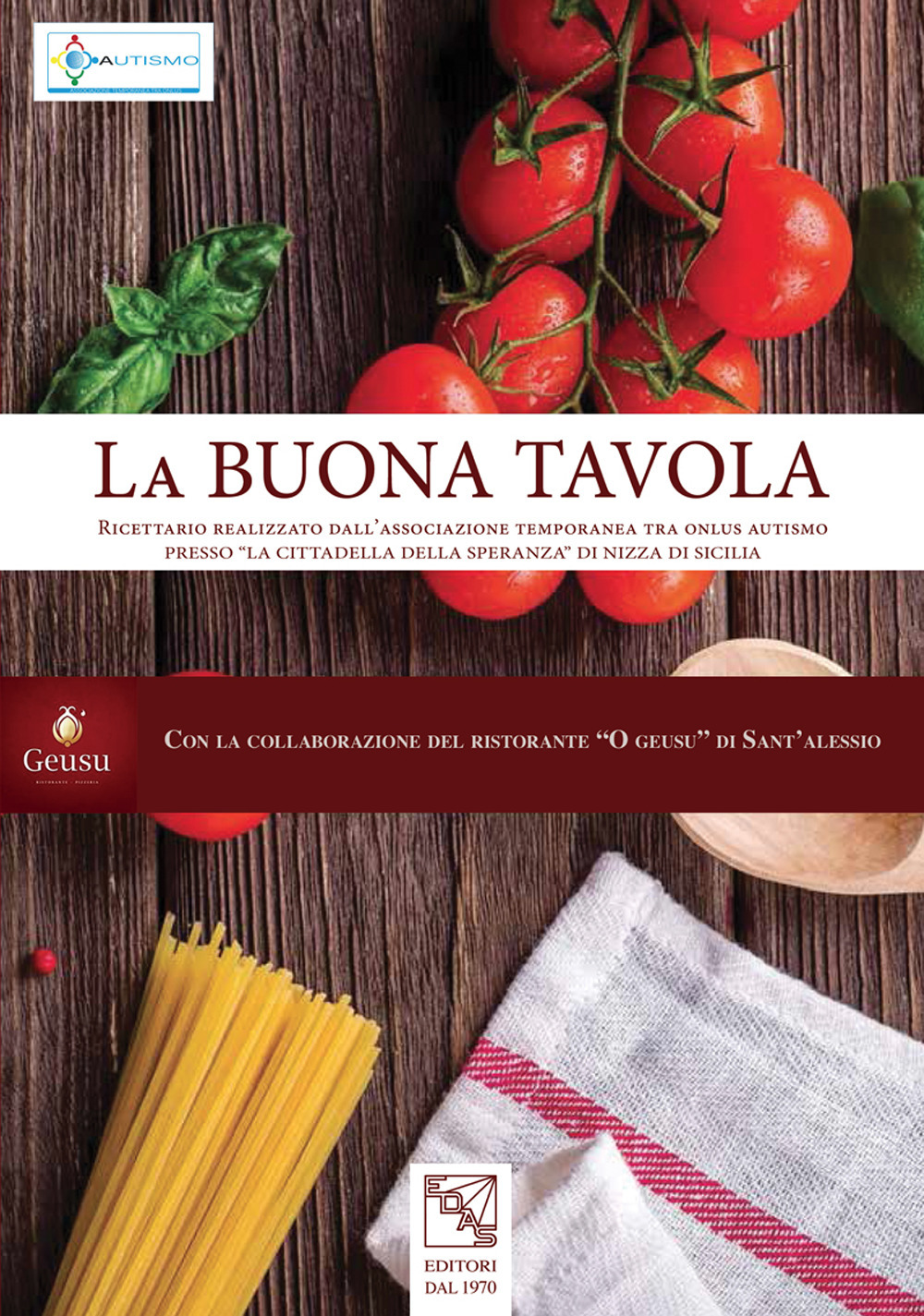 La buona tavola. Ricettario realizzato dall'«associazione temporanea tra onlus autismo» presso la «cittadella della speranza» di Nizza di Sicilia