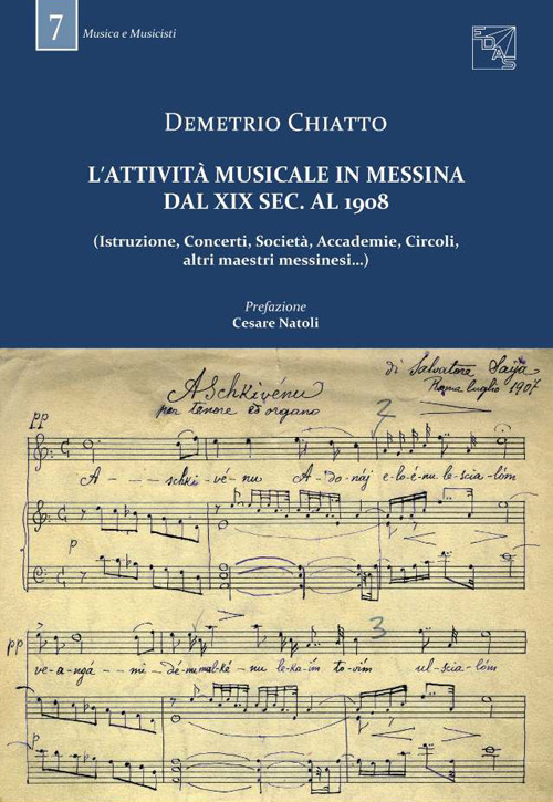 L'attività musicale in Messina dal XIX sec. al 1908. (Istruzione, concerti, società, accademie, circoli, altri maestri messinesi...)