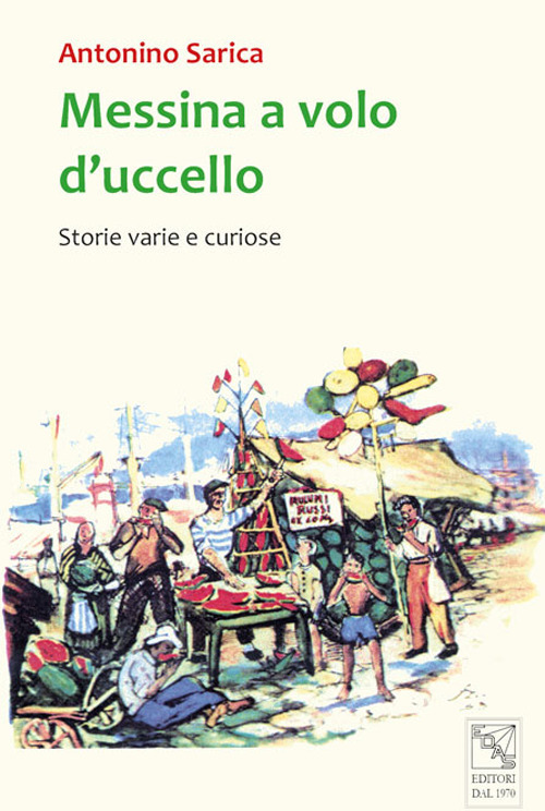 Messina a volo d'uccello. Storie varie e curiose