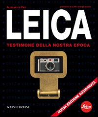 Leica. Testimone della nostra epoca. Ediz. illustrata