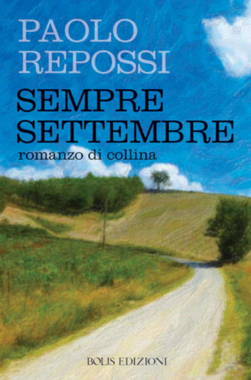 Sempre settembre. Romanzo di collina