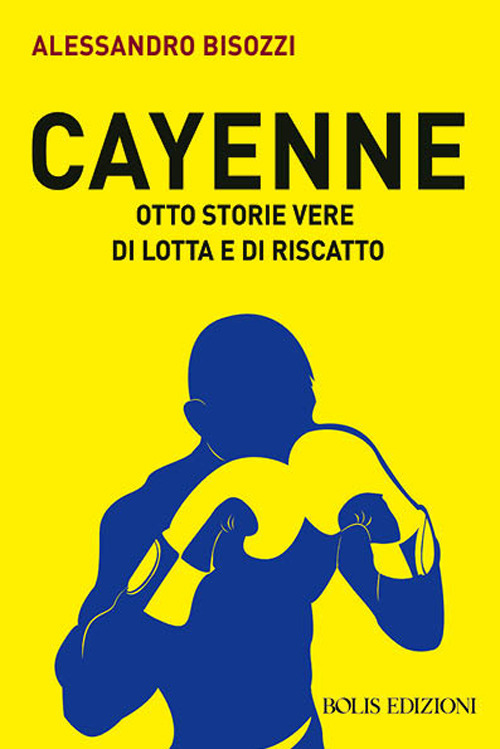 Cayenne. Otto storie vere di lotta e di rivalsa