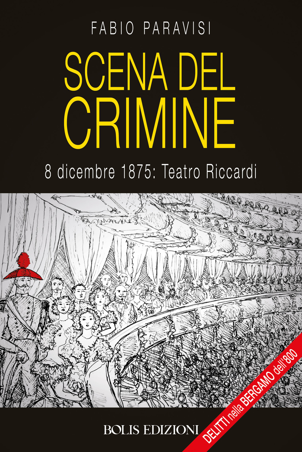 Scena del crimine. 8 dicembre 1875: Teatro Riccardi