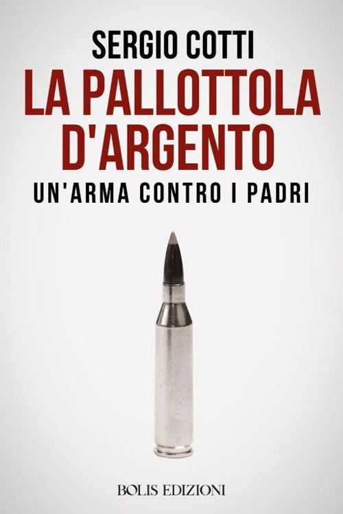 La pallottola d'argento. Un'arma contro i padri