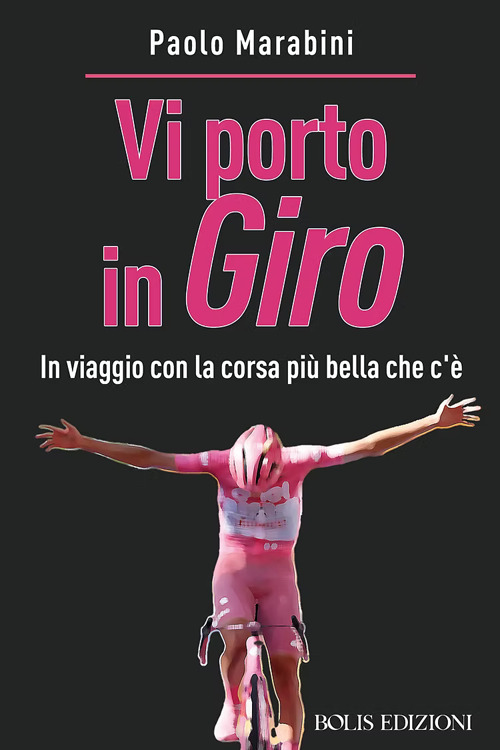 Vi porto in giro. In viaggio con la corsa più bella che c'è