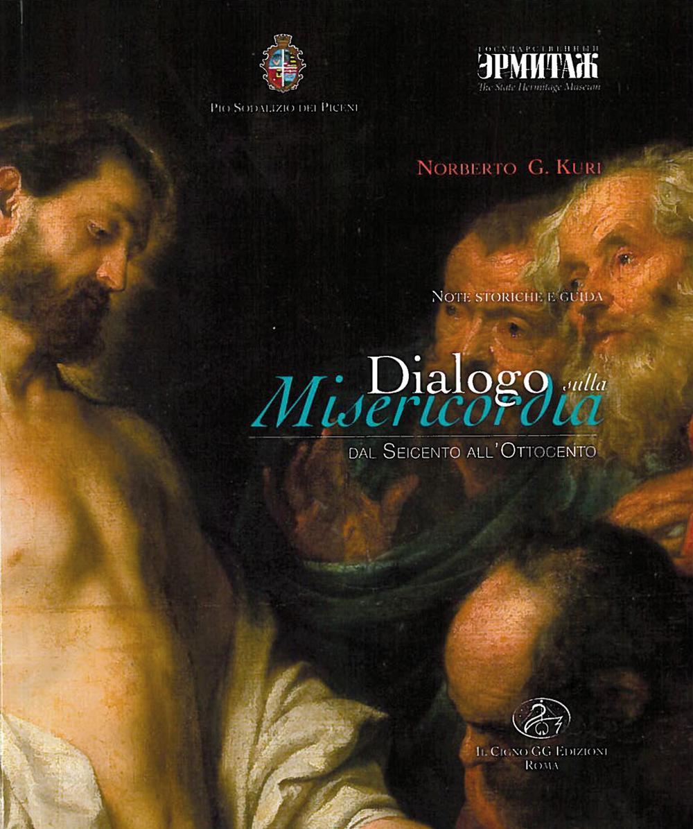 Note storiche e guida. Dialogo sulla misericordia. Dal Seicento all'Ottocento. Ediz. illustrata